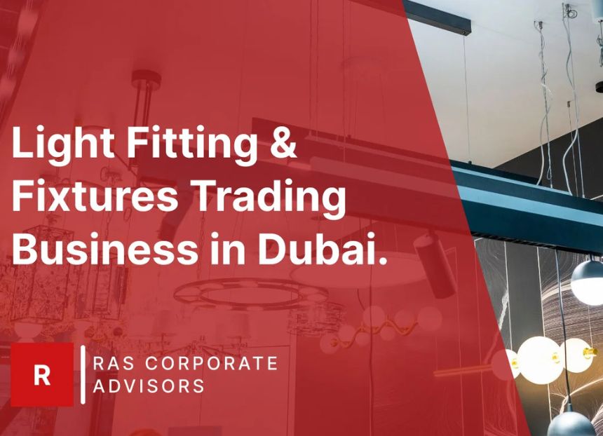 How to Start a Light Fitting & Fixtures Trading Business in Dubai