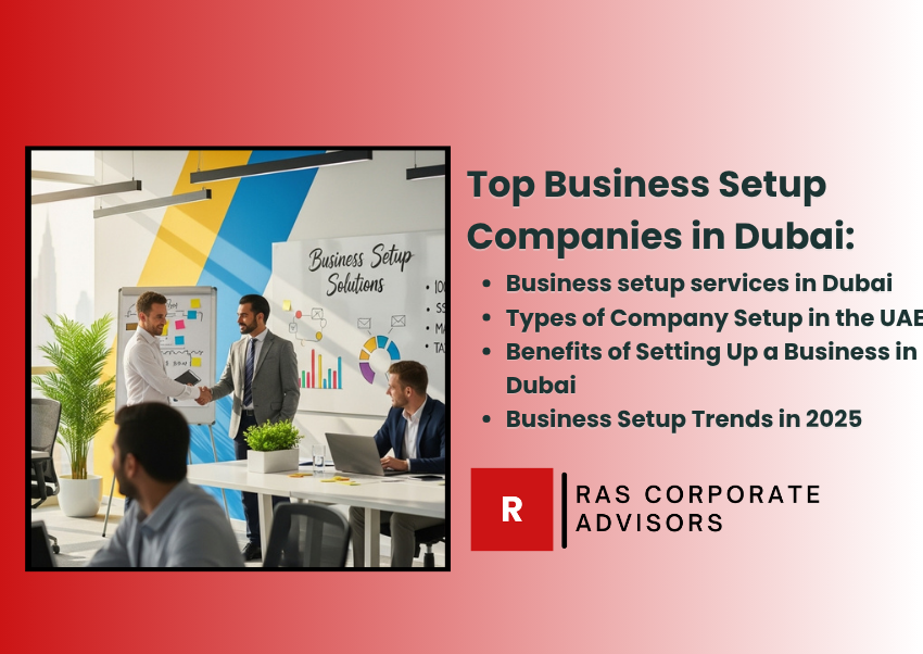 Top Business Setup Companies in Dubai 2025: Simplify Your UAE Company Formation