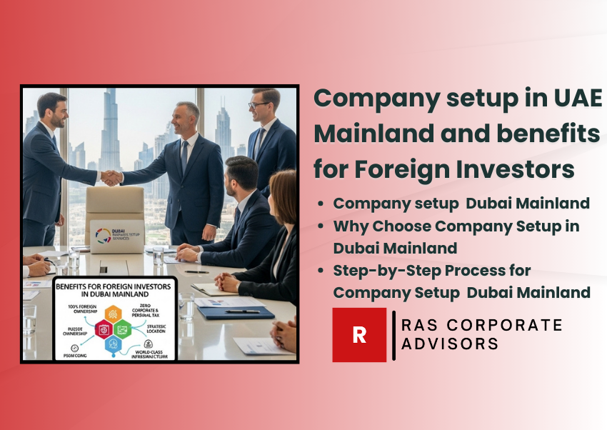 Company Setup in Dubai Mainland: Benefits of Mainland Setup in Dubai for Foreign Investors.