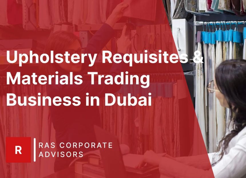 How to Start an Upholstery Requisites & Materials Trading Business in Dubai