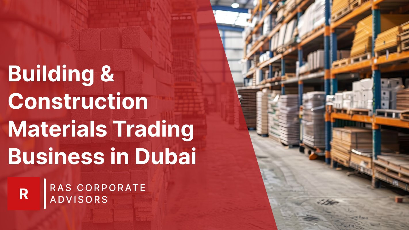 Start a Building & Construction Materials Trading Business in Dubai