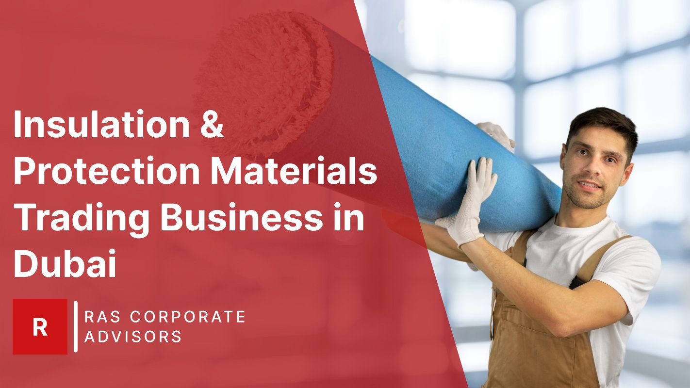 Start an Insulation & Protection Materials Trading Business in Dubai